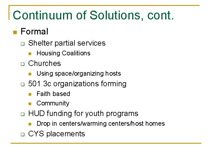 Continuum of Solutions, cont. n Formal q Shelter partial services n q Churches n