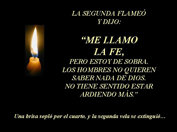 LA SEGUNDA FLAMEÓ Y DIJO: “ME LLAMO LA FE, PERO ESTOY DE SOBRA. LOS