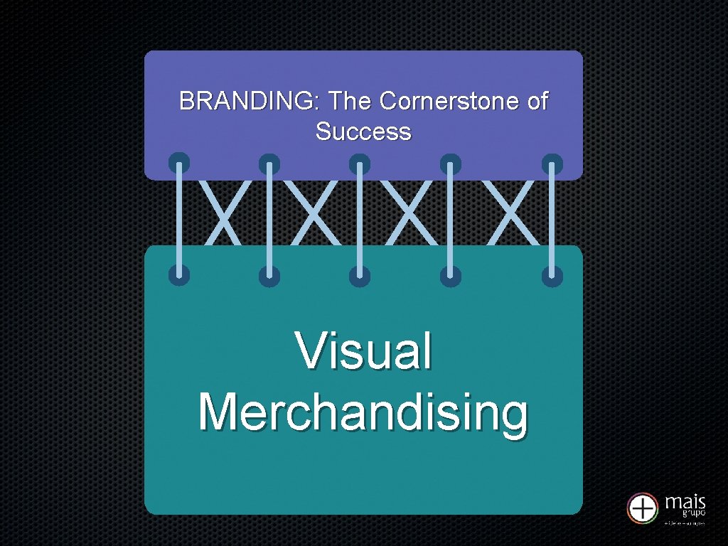 BRANDING: The Cornerstone of Success Visual Merchandising 
