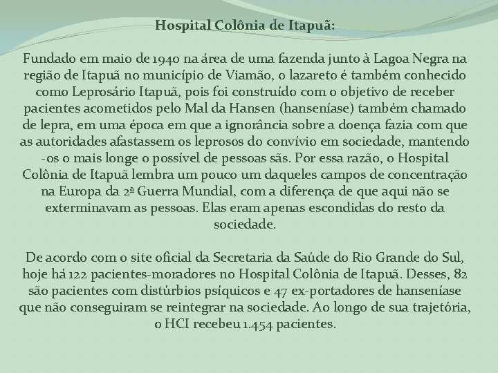 Hospital Colônia de Itapuã: Fundado em maio de 1940 na área de uma fazenda