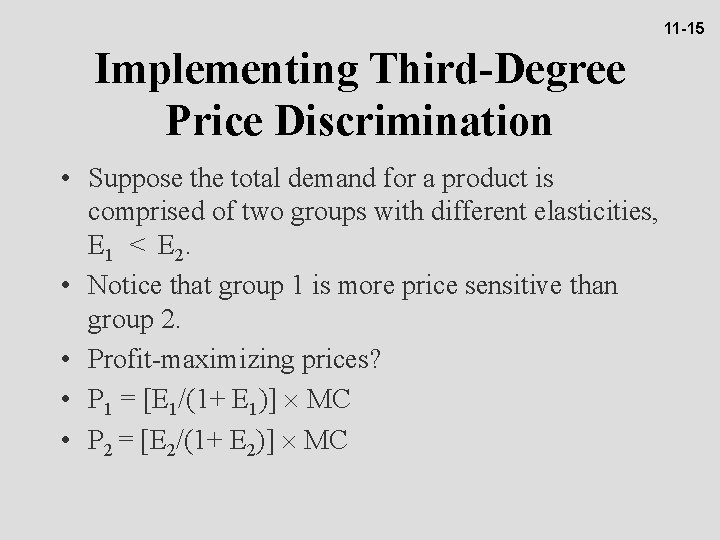 11 -15 Implementing Third-Degree Price Discrimination • Suppose the total demand for a product