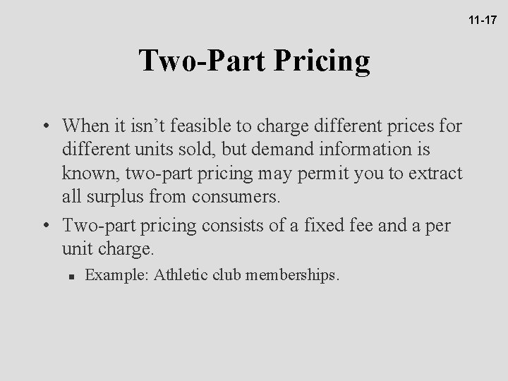 11 -17 Two-Part Pricing • When it isn’t feasible to charge different prices for