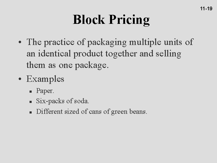 11 -19 Block Pricing • The practice of packaging multiple units of an identical