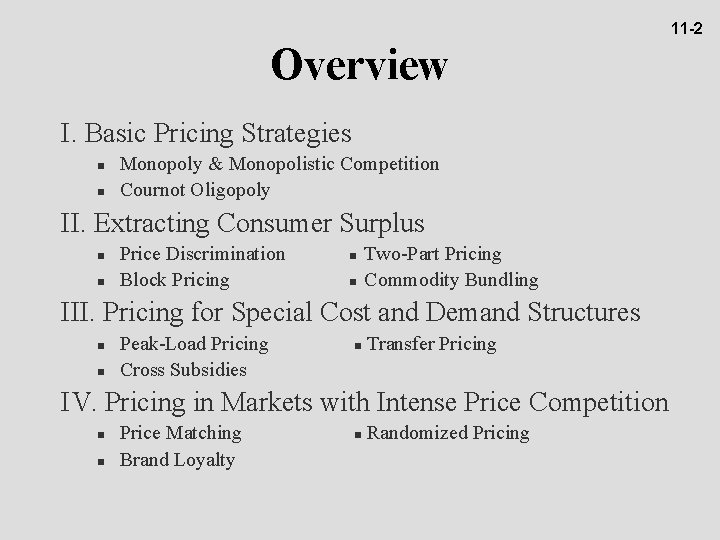 11 -2 Overview I. Basic Pricing Strategies Monopoly & Monopolistic Competition Cournot Oligopoly II.
