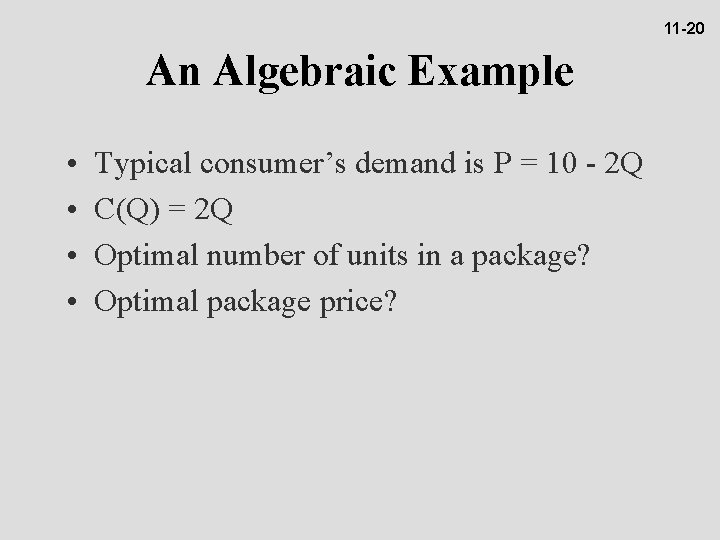 11 -20 An Algebraic Example • • Typical consumer’s demand is P = 10