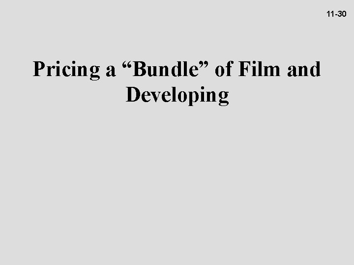 11 -30 Pricing a “Bundle” of Film and Developing 