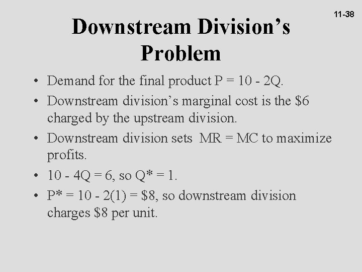 Downstream Division’s Problem • Demand for the final product P = 10 - 2
