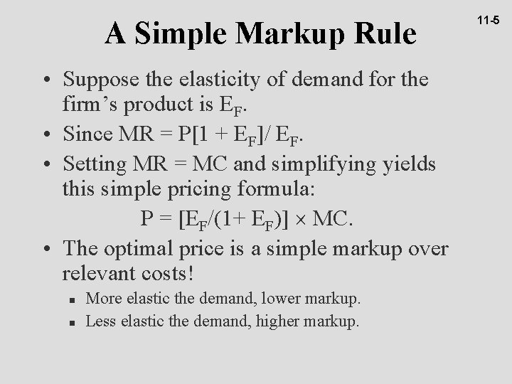 A Simple Markup Rule • Suppose the elasticity of demand for the firm’s product