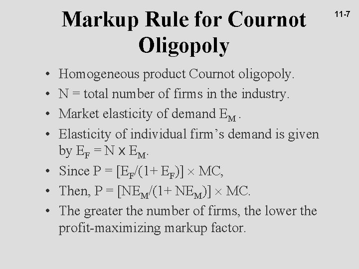 Markup Rule for Cournot Oligopoly • • Homogeneous product Cournot oligopoly. N = total
