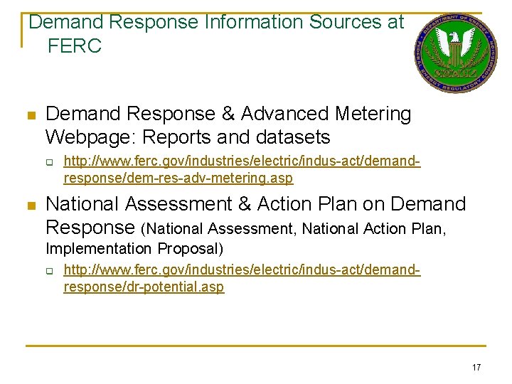 Demand Response Information Sources at FERC n Demand Response & Advanced Metering Webpage: Reports