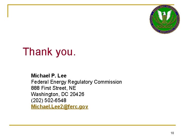 Thank you. Michael P. Lee Federal Energy Regulatory Commission 888 First Street, NE Washington,