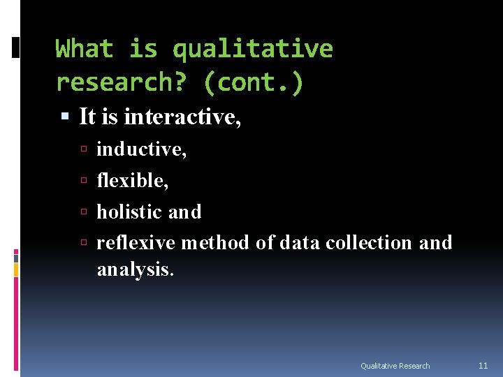 What is qualitative research? (cont. ) It is interactive, inductive, flexible, holistic and reflexive What is qualitative research? (cont. ) It is interactive, inductive, flexible, holistic and reflexive