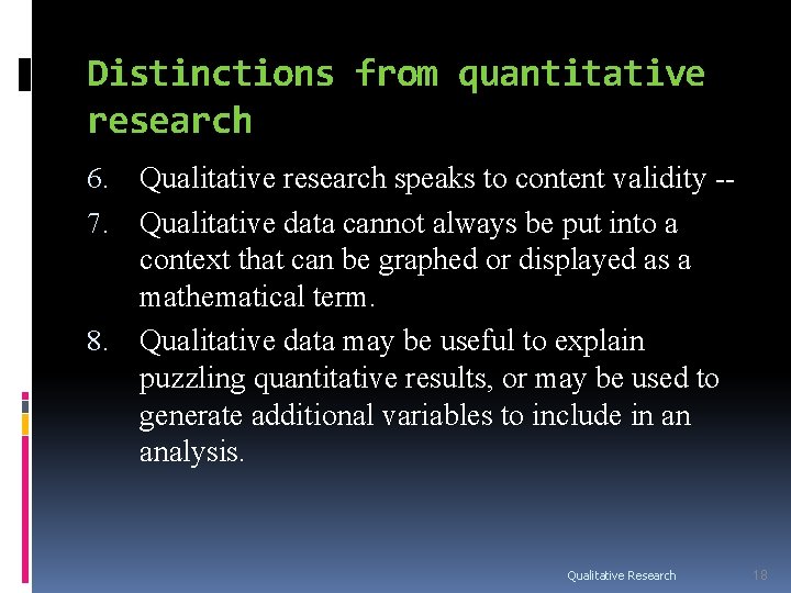 Distinctions from quantitative research Qualitative research speaks to content validity -- Qualitative data cannot Distinctions from quantitative research Qualitative research speaks to content validity -- Qualitative data cannot