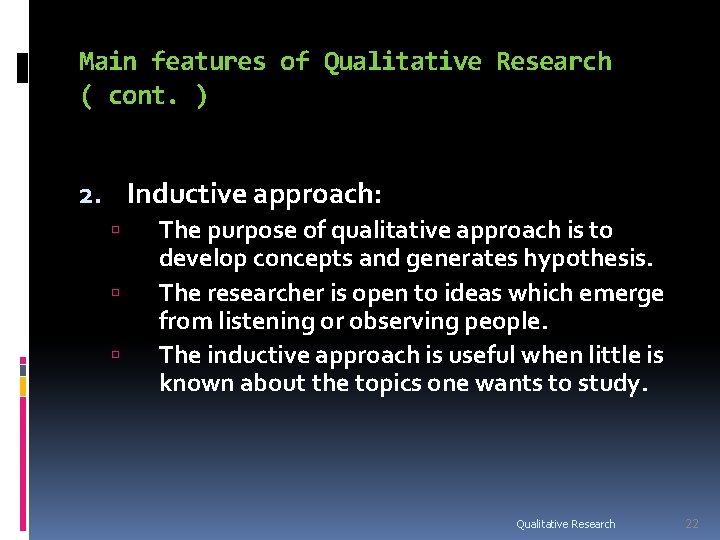 Main features of Qualitative Research ( cont. ) 2. Inductive approach: The purpose of Main features of Qualitative Research ( cont. ) 2. Inductive approach: The purpose of