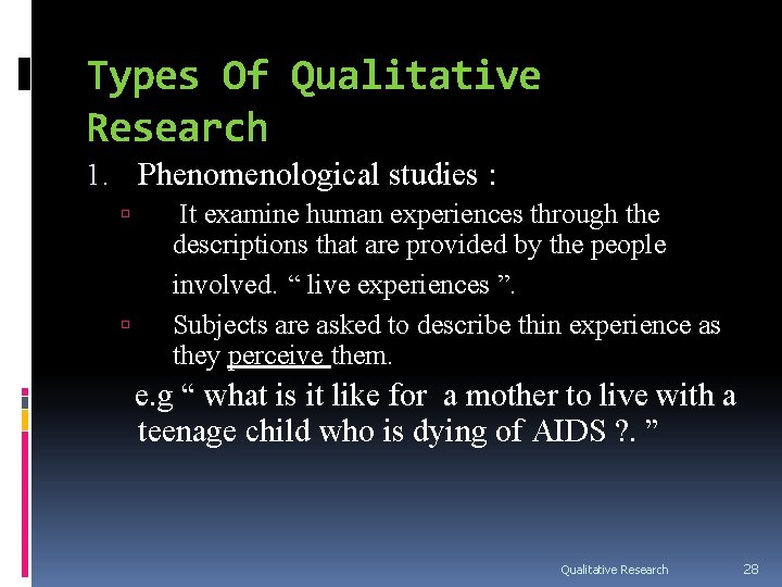 Types Of Qualitative Research 1. Phenomenological studies : It examine human experiences through the Types Of Qualitative Research 1. Phenomenological studies : It examine human experiences through the
