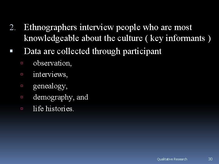 2. Ethnographers interview people who are most knowledgeable about the culture ( key informants 2. Ethnographers interview people who are most knowledgeable about the culture ( key informants