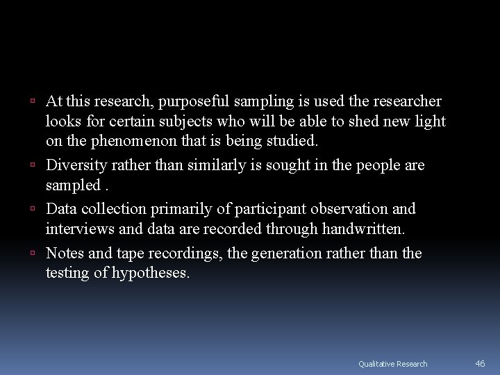 At this research, purposeful sampling is used the researcher looks for certain subjects At this research, purposeful sampling is used the researcher looks for certain subjects
