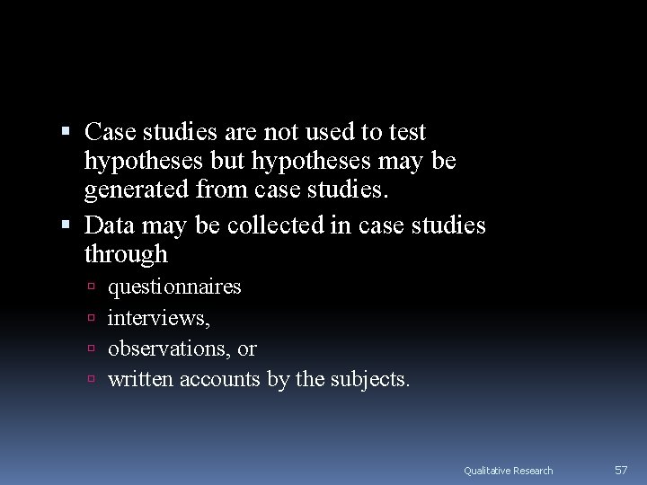 Case studies are not used to test hypotheses but hypotheses may be generated Case studies are not used to test hypotheses but hypotheses may be generated