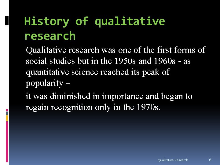 History of qualitative research Qualitative research was one of the first forms of social History of qualitative research Qualitative research was one of the first forms of social