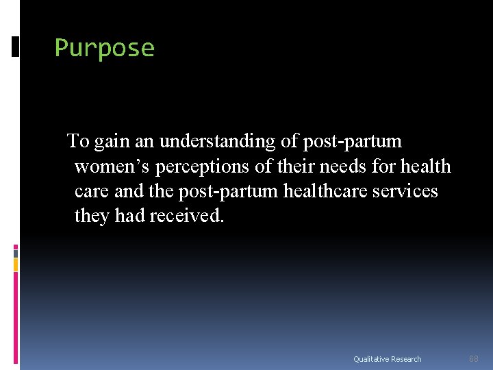 Purpose To gain an understanding of post-partum women’s perceptions of their needs for health Purpose To gain an understanding of post-partum women’s perceptions of their needs for health