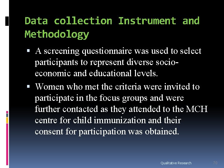 Data collection Instrument and Methodology A screening questionnaire was used to select participants to Data collection Instrument and Methodology A screening questionnaire was used to select participants to