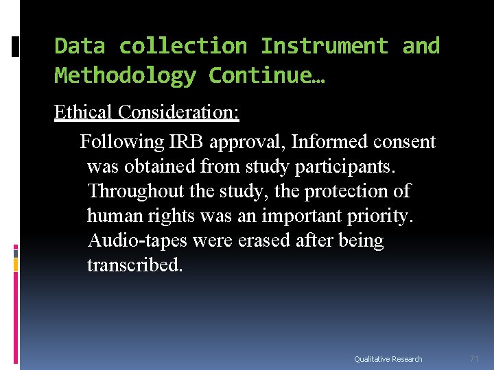 Data collection Instrument and Methodology Continue… Ethical Consideration: Following IRB approval, Informed consent was Data collection Instrument and Methodology Continue… Ethical Consideration: Following IRB approval, Informed consent was