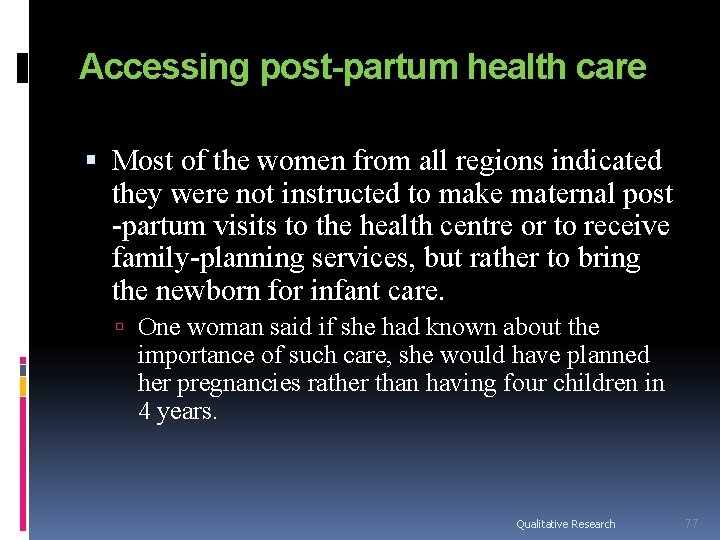 Accessing post-partum health care Most of the women from all regions indicated they were Accessing post-partum health care Most of the women from all regions indicated they were