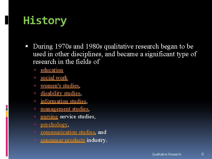 History During 1970 s and 1980 s qualitative research began to be used in History During 1970 s and 1980 s qualitative research began to be used in
