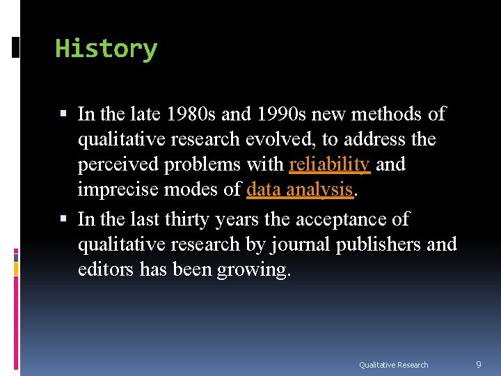 History In the late 1980 s and 1990 s new methods of qualitative research History In the late 1980 s and 1990 s new methods of qualitative research