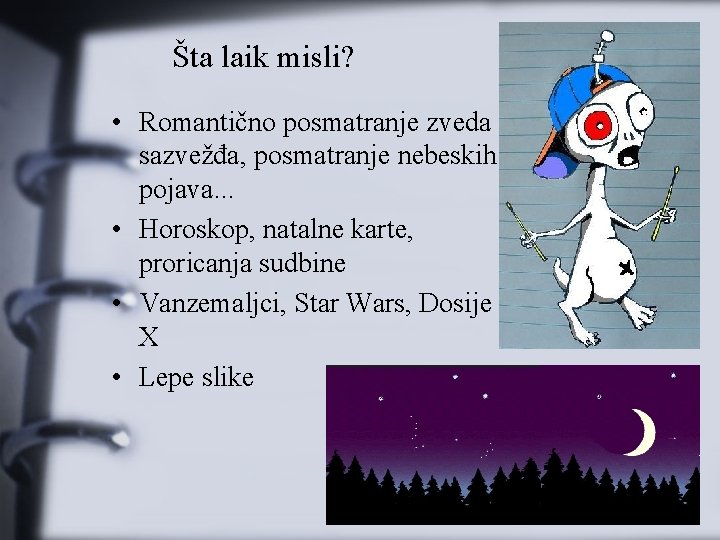 Šta laik misli? • Romantično posmatranje zveda i sazvežđa, posmatranje nebeskih pojava. . .