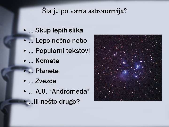 Šta je po vama astronomija? • . . . Skup lepih slika • .