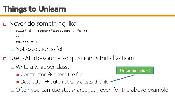 Things to Unlearn Never do something like: FILE* f = fopen("data. ext", "w"); //.