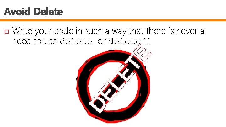 Avoid Delete LE TE Write your code in such a way that there is