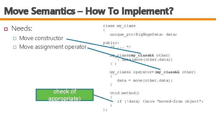 Move Semantics – How To Implement? Needs: � � Move constructor Move assignment operator