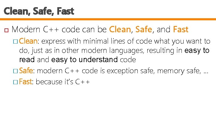 Clean, Safe, Fast Modern C++ code can be Clean, Safe, and Fast � Clean: