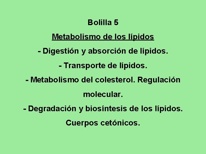 Bolilla 5 Metabolismo de los lípidos - Digestión y absorción de lípidos. - Transporte