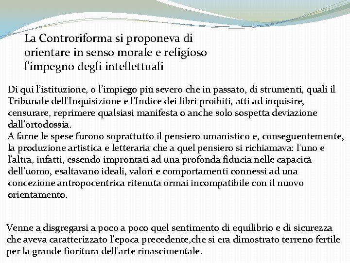 La Controriforma si proponeva di orientare in senso morale e religioso l’impegno degli intellettuali