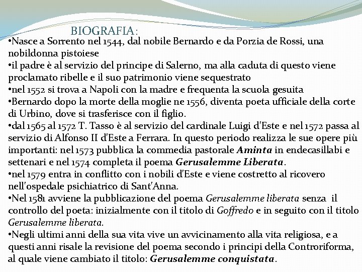 BIOGRAFIA: • Nasce a Sorrento nel 1544, dal nobile Bernardo e da Porzia de