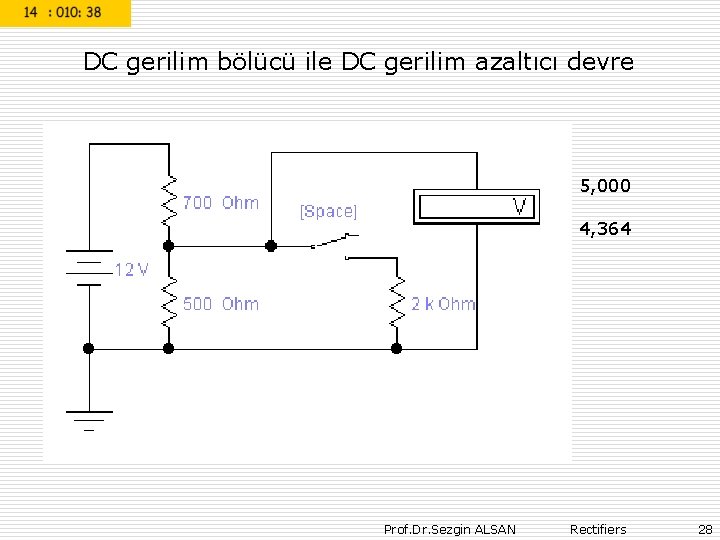 DC gerilim bölücü ile DC gerilim azaltıcı devre 5, 000 4, 364 Prof. Dr.