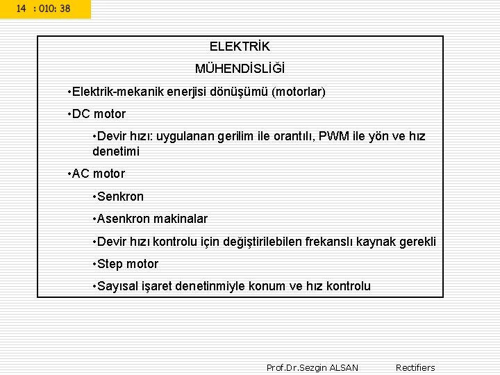 ELEKTRİK MÜHENDİSLİĞİ • Elektrik-mekanik enerjisi dönüşümü (motorlar) • DC motor • Devir hızı: uygulanan