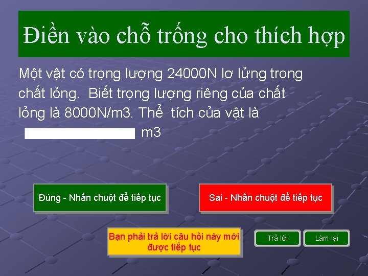 Điền vào chỗ trống cho thích hợp Một vật có trọng lượng 24000 N