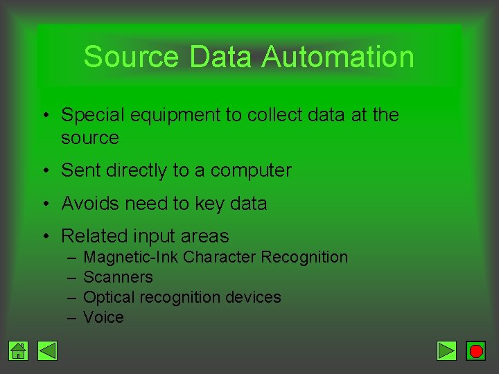 Source Data Automation • Special equipment to collect data at the source • Sent