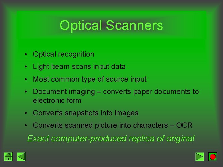 Optical Scanners • Optical recognition • Light beam scans input data • Most common