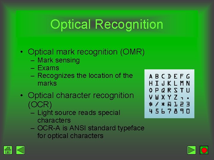 Optical Recognition • Optical mark recognition (OMR) – Mark sensing – Exams – Recognizes