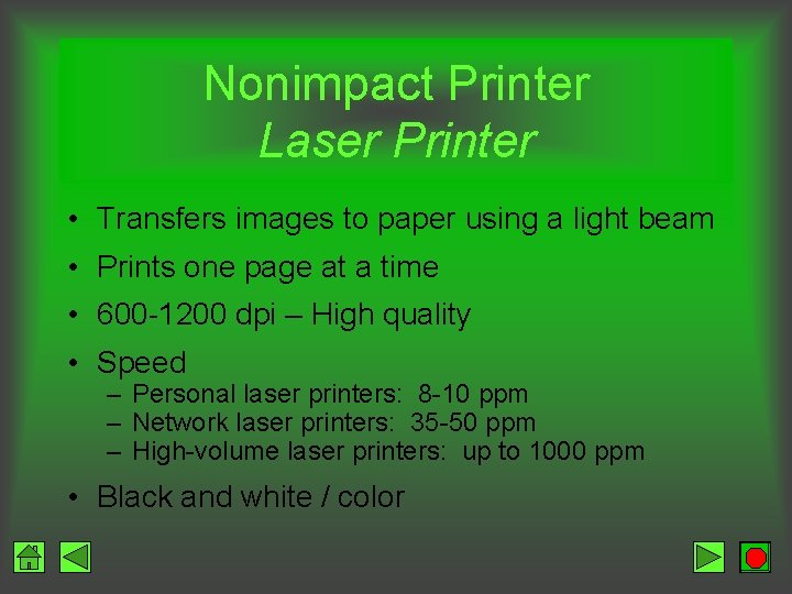 Nonimpact Printer Laser Printer • Transfers images to paper using a light beam •