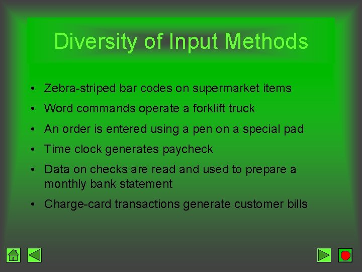 Diversity of Input Methods • Zebra-striped bar codes on supermarket items • Word commands