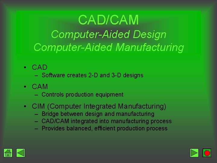 CAD/CAM Computer-Aided Design Computer-Aided Manufacturing • CAD – Software creates 2 -D and 3