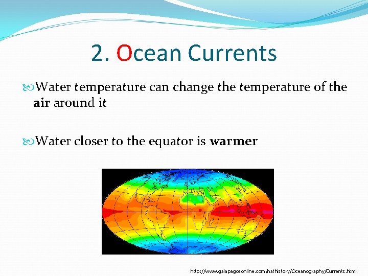 2. Ocean Currents Water temperature can change the temperature of the air around it 2. Ocean Currents Water temperature can change the temperature of the air around it