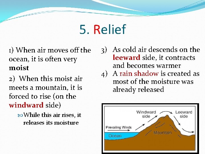 5. Relief 1) When air moves off the ocean, it is often very moist 5. Relief 1) When air moves off the ocean, it is often very moist