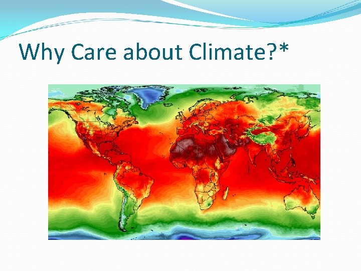 Why Care about Climate? * 